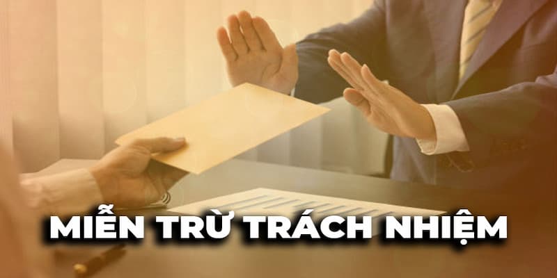 Vì sao cần hiểu về miễn trừ trách nhiệm