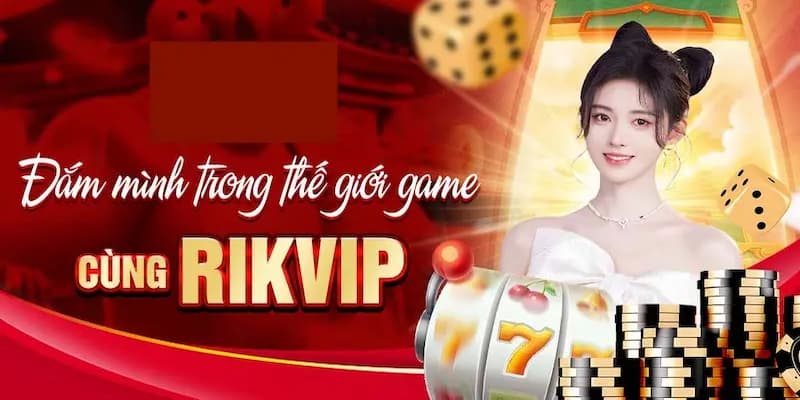 RIKVIP – Tích hợp nhiều tiện ích trong một nền tảng